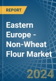 Eastern Europe - Non-Wheat Flour - Market Analysis, Forecast, Size, Trends and Insights. Update: COVID-19 Impact- Product Image