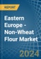 Eastern Europe - Non-Wheat Flour - Market Analysis, Forecast, Size, Trends and Insights. Update: COVID-19 Impact - Product Thumbnail Image