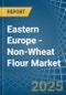 Eastern Europe - Non-Wheat Flour - Market Analysis, Forecast, Size, Trends and Insights. Update: COVID-19 Impact - Product Thumbnail Image