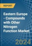 Eastern Europe - Compounds with Other Nitrogen Function (Excluding Isocyanates) - Market Analysis, Forecast, Size, Trends and Insights. Update: COVID-19 Impact- Product Image
