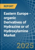 Eastern Europe - organic Derivatives of Hydrazine or of Hydroxylamine - Market Analysis, Forecast, Size, Trends and Insights. Update: COVID-19 Impact- Product Image