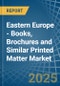 Eastern Europe - Books, Brochures and Similar Printed Matter - Market Analysis, Forecast, Size, Trends and Insights. Update: COVID-19 Impact - Product Image