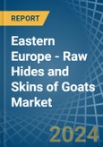 Eastern Europe - Raw Hides and Skins of Goats - Market Analysis, Forecast, Size, Trends and Insights. Update: COVID-19 Impact- Product Image