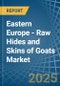 Eastern Europe - Raw Hides and Skins of Goats - Market Analysis, Forecast, Size, Trends and Insights. Update: COVID-19 Impact - Product Image