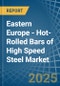 Eastern Europe - Hot-Rolled Bars of High Speed Steel - Market Analysis, Forecast, Size, Trends and Insights. Update: COVID-19 Impact - Product Image