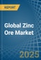 Global Zinc Ore Trade - Prices, Imports, Exports, Tariffs, and Market Opportunities. Update: COVID-19 Impact - Product Image