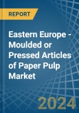 Eastern Europe - Moulded or Pressed Articles of Paper Pulp - Market Analysis, Forecast, Size, Trends and Insights. Update: COVID-19 Impact- Product Image