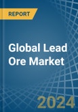 Global Lead Ore Trade - Prices, Imports, Exports, Tariffs, and Market Opportunities. Update: COVID-19 Impact- Product Image