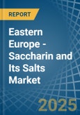 Eastern Europe - Saccharin and Its Salts - Market Analysis, Forecast, Size, Trends and Insights. Update: COVID-19 Impact- Product Image