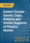 Eastern Europe - Spools, Cops, Bobbins and Similar Supports of Plastics - Market Analysis, Forecast, Size, Trends and Insights. Update: COVID-19 Impact- Product Image
