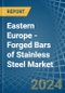 Eastern Europe - Forged Bars of Stainless Steel - Market Analysis, Forecast, Size, Trends and Insights. Update: COVID-19 Impact - Product Thumbnail Image