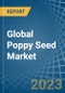 Global Poppy Seed Market - Actionable Insights and Data-Driven Decisions. Update: COVID-19 Impact - Product Image