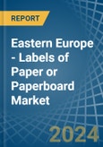 Eastern Europe - Labels of Paper or Paperboard - Market Analysis, Forecast, Size, Trends and Insights. Update: COVID-19 Impact- Product Image
