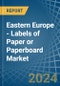 Eastern Europe - Labels of Paper or Paperboard - Market Analysis, Forecast, Size, Trends and Insights. Update: COVID-19 Impact - Product Image