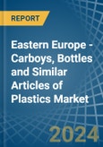 Eastern Europe - Carboys, Bottles and Similar Articles of Plastics - Market Analysis, Forecast, Size, Trends and Insights. Update: COVID-19 Impact- Product Image