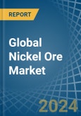 Global Nickel Ore Trade - Prices, Imports, Exports, Tariffs, and Market Opportunities. Update: COVID-19 Impact- Product Image