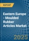 Eastern Europe - Moulded Rubber Articles - Market Analysis, Forecast, Size, Trends and Insights. Update: COVID-19 Impact - Product Thumbnail Image