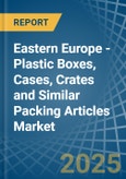 Eastern Europe - Plastic Boxes, Cases, Crates and Similar Packing Articles - Market Analysis, Forecast, Size, Trends and Insights. Update: COVID-19 Impact- Product Image