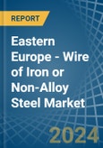 Eastern Europe - Wire of Iron or Non-Alloy Steel (Stainless Steel or Other Alloy Steel) - Market Analysis, Forecast, Size, Trends and Insights. Update: COVID-19 Impact- Product Image