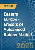 Eastern Europe - Erasers of Vulcanised Rubber - Market Analysis, Forecast, Size, Trends and Insights. Update: COVID-19 Impact- Product Image