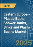 Eastern Europe - Plastic Baths, Shower-Baths, Sinks and Wash-Basins - Market Analysis, Forecast, Size, Trends and Insights. Update: COVID-19 Impact- Product Image