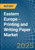 Eastern Europe - Printing and Writing Paper - Market Analysis, Forecast, Size, Trends and Insights. Update: COVID-19 Impact- Product Image