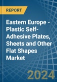 Eastern Europe - Plastic Self-Adhesive Plates, Sheets and Other Flat Shapes - Market Analysis, Forecast, Size, Trends and Insights. Update: COVID-19 Impact- Product Image