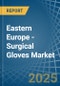 Eastern Europe - Surgical Gloves - Market Analysis, Forecast, Size, Trends and Insights. Update: COVID-19 Impact - Product Thumbnail Image