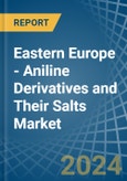 Eastern Europe - Aniline Derivatives and Their Salts - Market Analysis, Forecast, Size, Trends and Insights. Update: COVID-19 Impact- Product Image