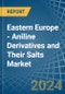 Eastern Europe - Aniline Derivatives and Their Salts - Market Analysis, Forecast, Size, Trends and Insights. Update: COVID-19 Impact - Product Image