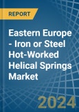 Eastern Europe - Iron or Steel Hot-Worked Helical Springs - Market Analysis, Forecast, Size, Trends and Insights. Update: COVID-19 Impact- Product Image