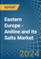 Eastern Europe - Aniline and Its Salts (Excluding Derivatives) - Market Analysis, Forecast, Size, Trends and Insights. Update: COVID-19 Impact - Product Thumbnail Image