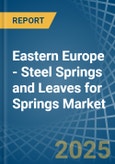 Eastern Europe - Steel Springs and Leaves for Springs - Market Analysis, forecast, Size, Trends and Insights. Update: COVID-19 Impact- Product Image