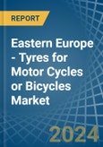 Eastern Europe - Tyres for Motor Cycles or Bicycles - Market Analysis, forecast, Size, Trends and Insights. Update: COVID-19 Impact- Product Image