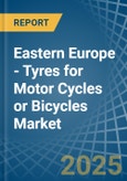 Eastern Europe - Tyres for Motor Cycles or Bicycles - Market Analysis, forecast, Size, Trends and Insights. Update: COVID-19 Impact- Product Image