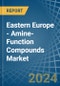 Eastern Europe - Amine-Function Compounds - Market Analysis, Forecast, Size, Trends and Insights. Update: COVID-19 Impact - Product Image