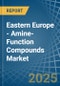 Eastern Europe - Amine-Function Compounds - Market Analysis, Forecast, Size, Trends and Insights. Update: COVID-19 Impact - Product Image