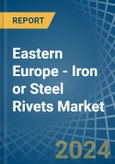 Eastern Europe - Iron or Steel Rivets - Market Analysis, Forecast, Size, Trends and Insights. Update: COVID-19 Impact- Product Image