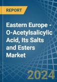 Eastern Europe - O-Acetylsalicylic Acid, Its Salts and Esters - Market Analysis, Forecast, Size, Trends and Insights. Update: COVID-19 Impact- Product Image