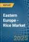 Eastern Europe - Rice - Market Analysis, Forecast, Size, Trends and Insights. Update: COVID-19 Impact - Product Thumbnail Image