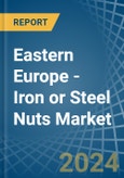 Eastern Europe - Iron or Steel Nuts (Including Self-Locking Nuts) - Market Analysis, Forecast, Size, Trends and Insights. Update: COVID-19 Impact- Product Image