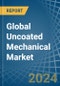 Global Uncoated Mechanical Trade - Prices, Imports, Exports, Tariffs, and Market Opportunities. Update: COVID-19 Impact - Product Image