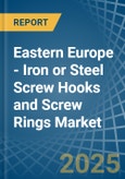 Eastern Europe - Iron or Steel Screw Hooks and Screw Rings - Market Analysis, Forecast, Size, Trends and Insights. Update: COVID-19 Impact- Product Image