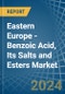 Eastern Europe - Benzoic Acid, Its Salts and Esters - Market Analysis, Forecast, Size, Trends and Insights. Update: COVID-19 Impact - Product Image