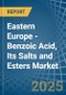 Eastern Europe - Benzoic Acid, Its Salts and Esters - Market Analysis, Forecast, Size, Trends and Insights. Update: COVID-19 Impact - Product Image