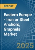 Eastern Europe - Iron or Steel Anchors, Grapnels - Market Analysis, Forecast, Size, Trends and Insights. Update: COVID-19 Impact- Product Image