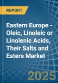 Eastern Europe - Oleic, Linoleic or Linolenic Acids, Their Salts and Esters - Market Analysis, Forecast, Size, Trends and Insights. Update: COVID-19 Impact- Product Image