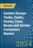 Eastern Europe - Tanks, Casks, Drums, Cans, Boxes and Similar Containers - Market Analysis, Forecast, Size, Trends and Insights. Update: COVID-19 Impact- Product Image