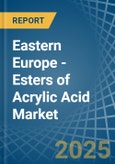 Eastern Europe - Esters of Acrylic Acid - Market Analysis, Forecast, Size, Trends and Insights. Update: COVID-19 Impact- Product Image