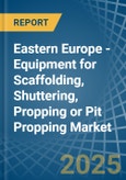 Eastern Europe - Equipment for Scaffolding, Shuttering, Propping or Pit Propping - Market Analysis, forecast, Size, Trends and Insights. Update: COVID-19 Impact- Product Image